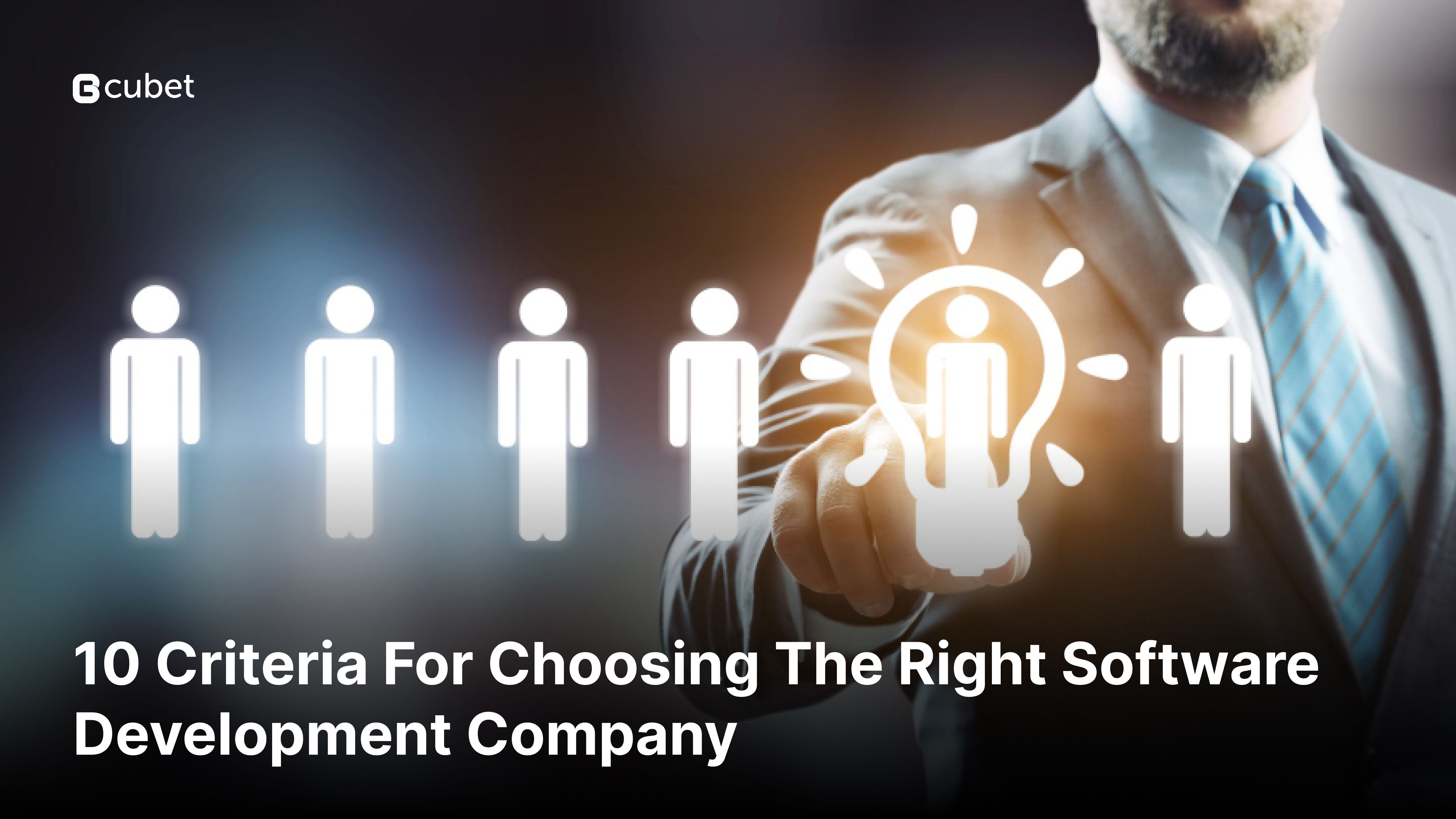10 Criteria for Choosing the Right Software Development Company