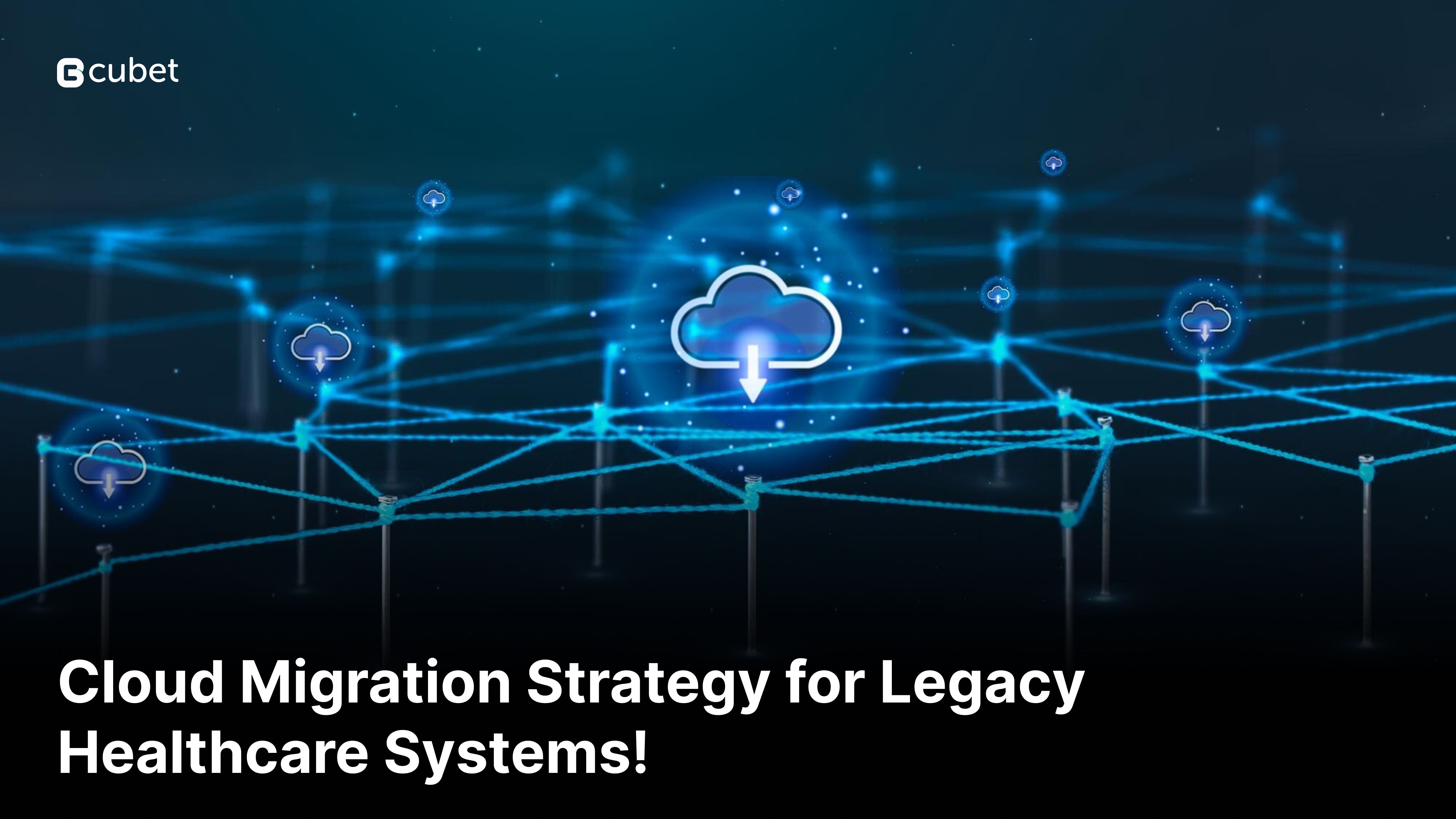 Cloud Migration Strategy for Legacy Healthcare Systems!